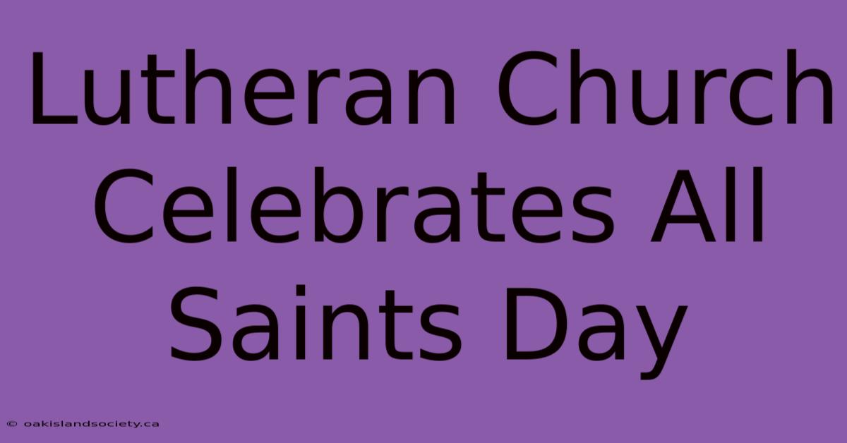 Lutheran Church Celebrates All Saints Day 