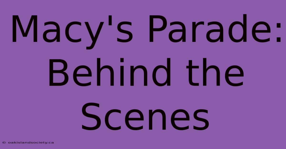 Macy's Parade: Behind The Scenes