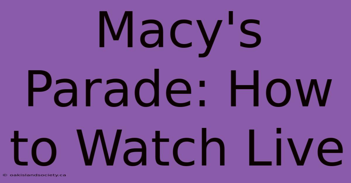 Macy's Parade: How To Watch Live