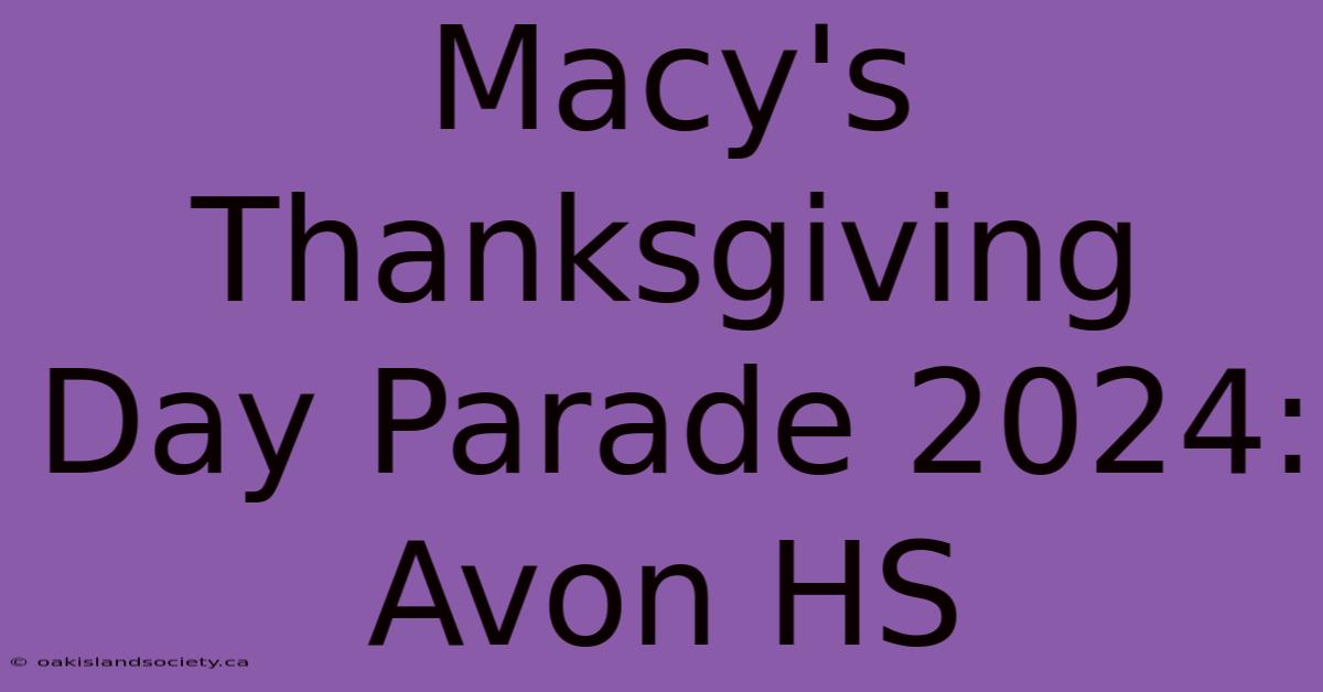 Macy's Thanksgiving Day Parade 2024: Avon HS