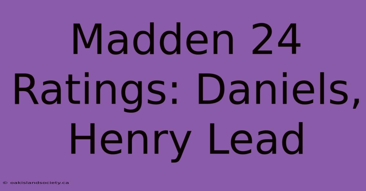 Madden 24 Ratings: Daniels, Henry Lead