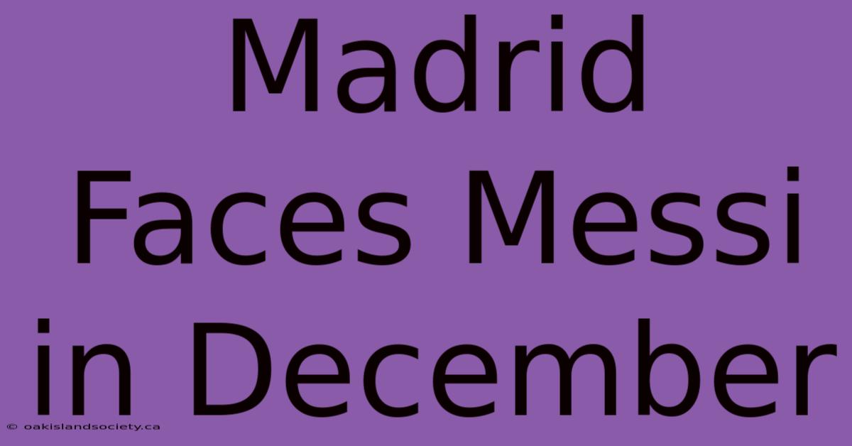 Madrid Faces Messi In December