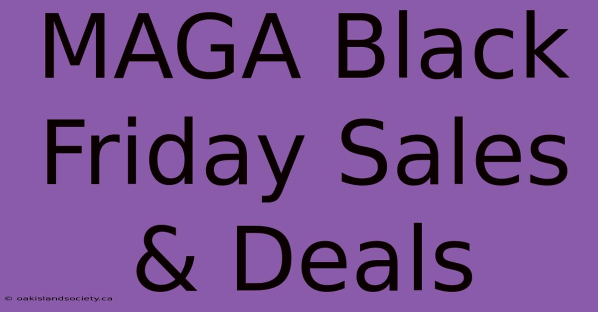 MAGA Black Friday Sales & Deals