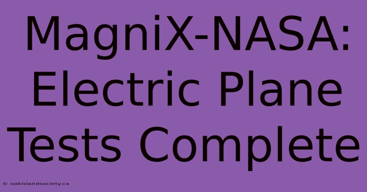 MagniX-NASA: Electric Plane Tests Complete