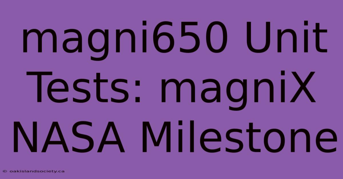 Magni650 Unit Tests: MagniX NASA Milestone