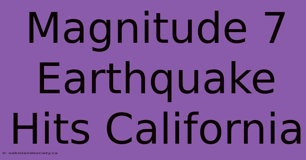 Magnitude 7 Earthquake Hits California