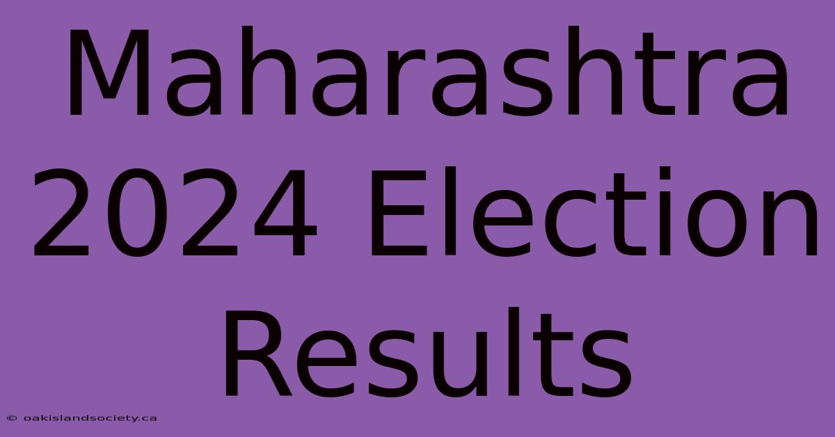 Maharashtra 2024 Election Results