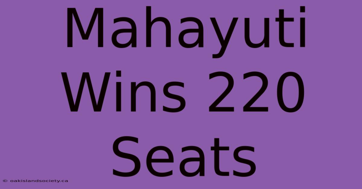 Mahayuti Wins 220 Seats