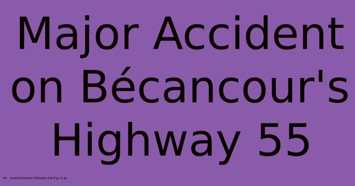 Major Accident On Bécancour's Highway 55