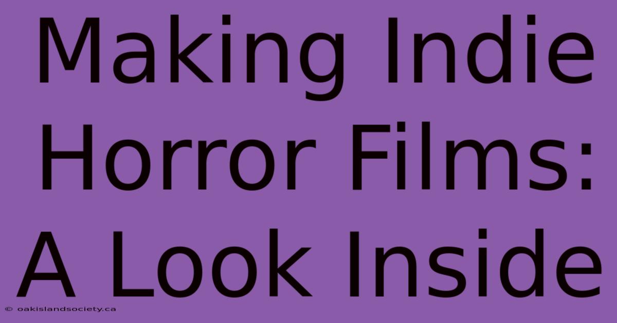 Making Indie Horror Films: A Look Inside