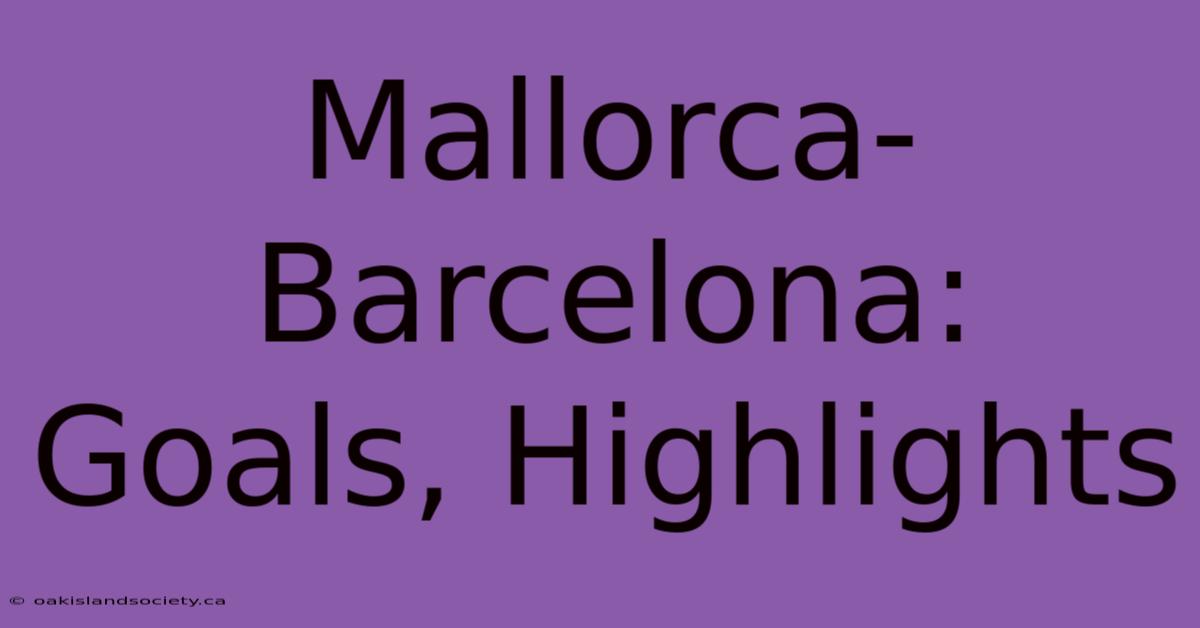 Mallorca-Barcelona: Goals, Highlights