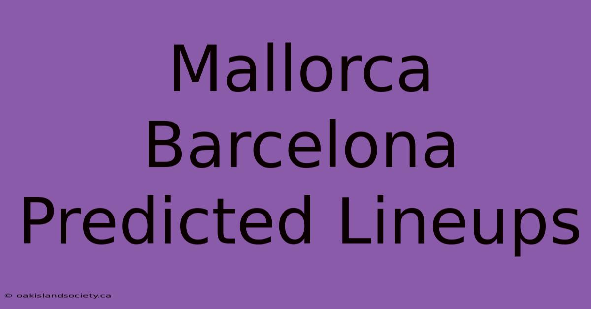 Mallorca Barcelona Predicted Lineups