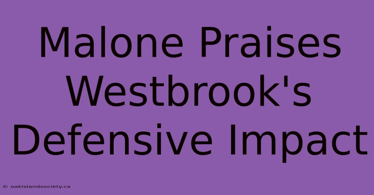 Malone Praises Westbrook's Defensive Impact