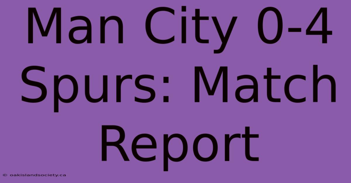 Man City 0-4 Spurs: Match Report