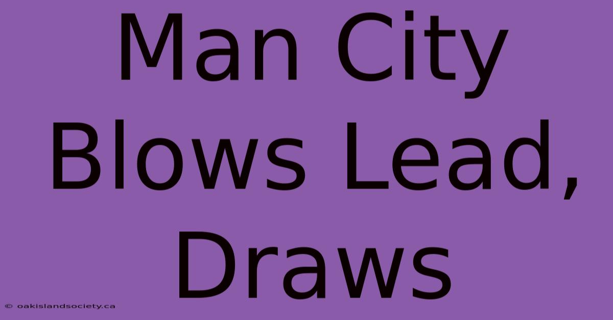 Man City Blows Lead, Draws