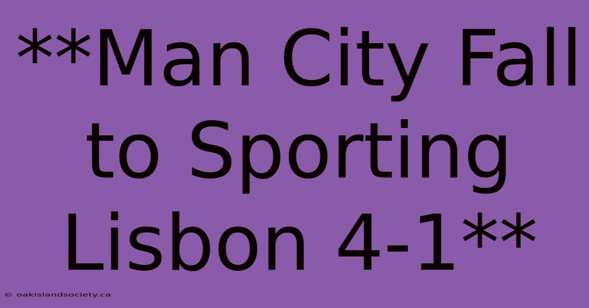 **Man City Fall To Sporting Lisbon 4-1** 