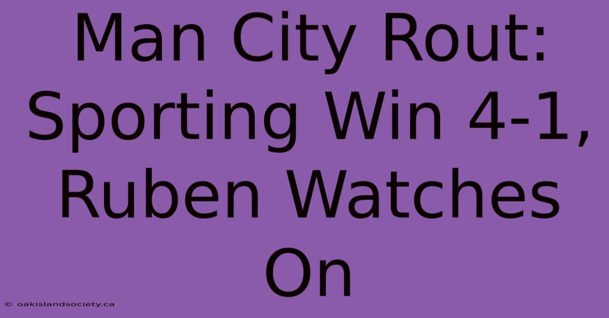 Man City Rout: Sporting Win 4-1, Ruben Watches On