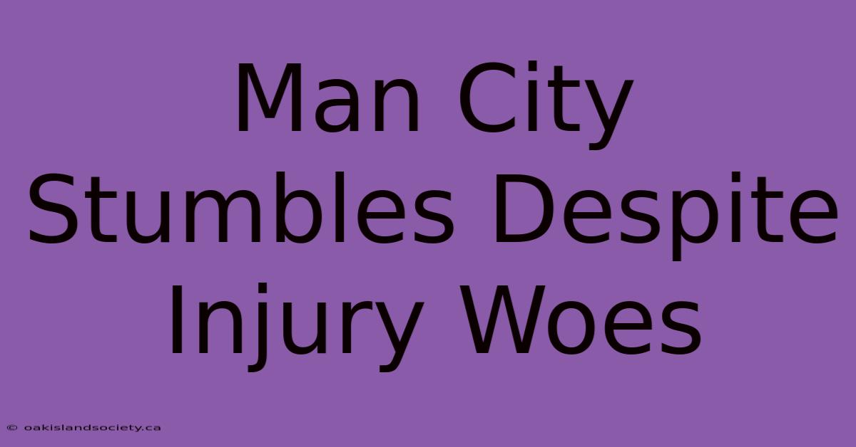 Man City Stumbles Despite Injury Woes