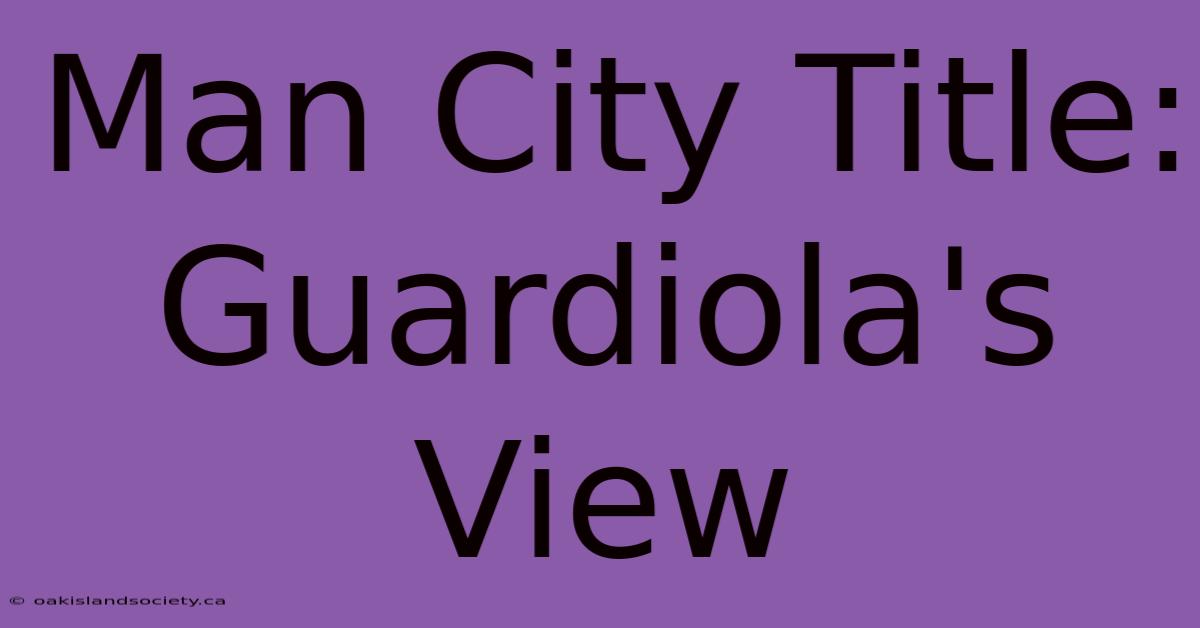 Man City Title: Guardiola's View