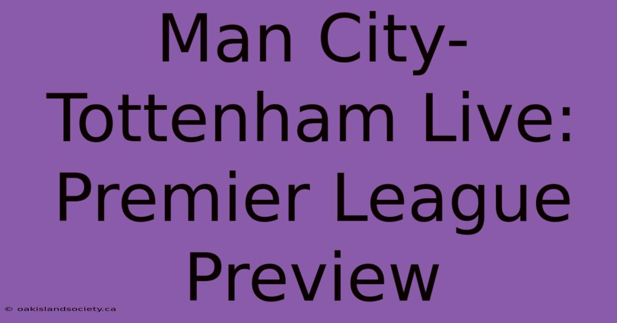 Man City-Tottenham Live: Premier League Preview