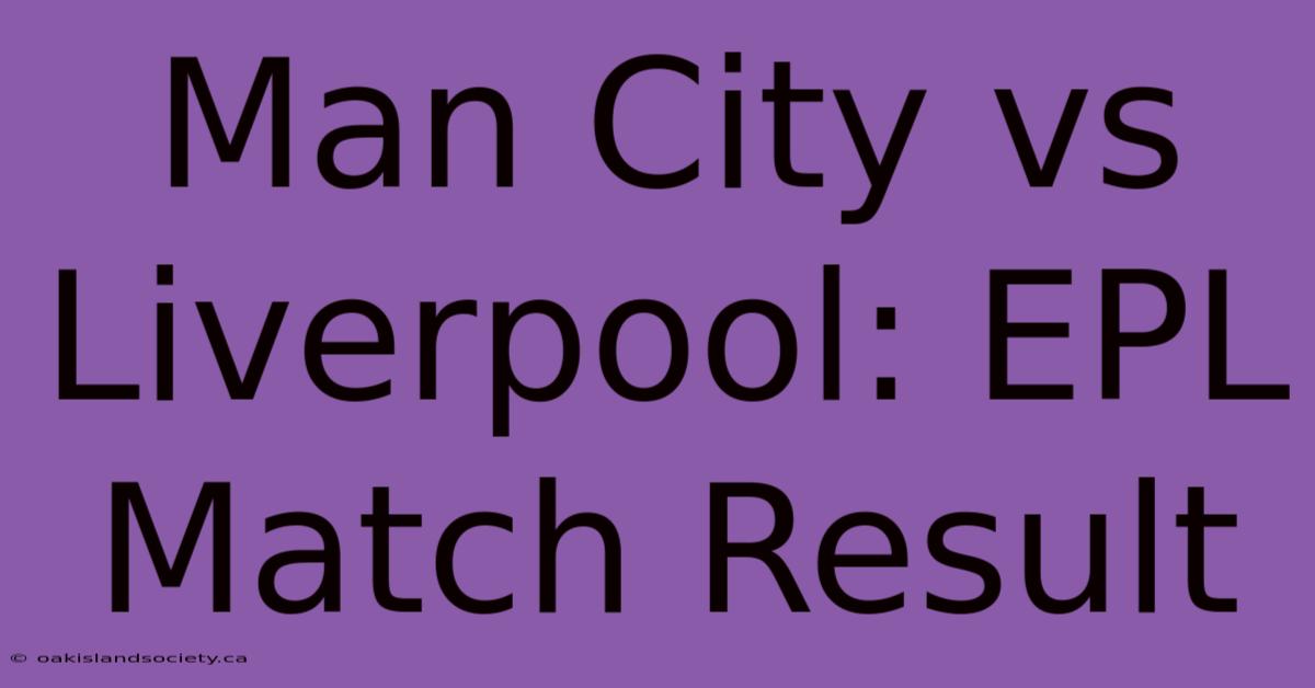 Man City Vs Liverpool: EPL Match Result