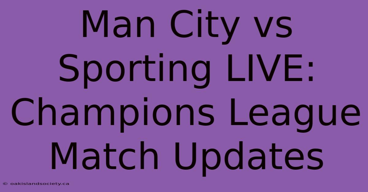 Man City Vs Sporting LIVE: Champions League Match Updates