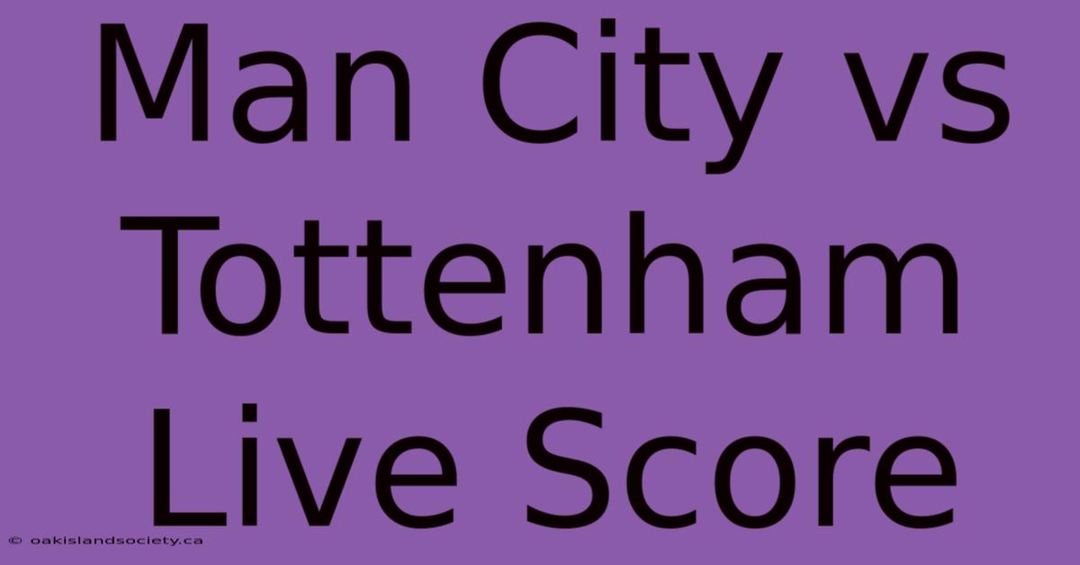 Man City Vs Tottenham Live Score