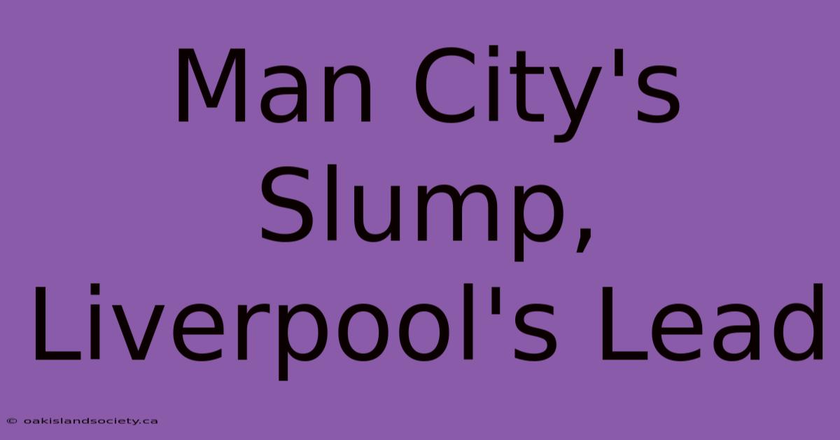 Man City's Slump, Liverpool's Lead