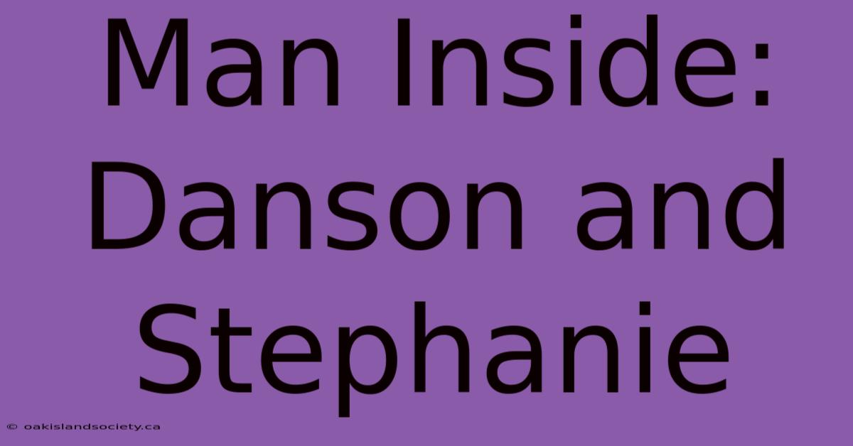 Man Inside: Danson And Stephanie