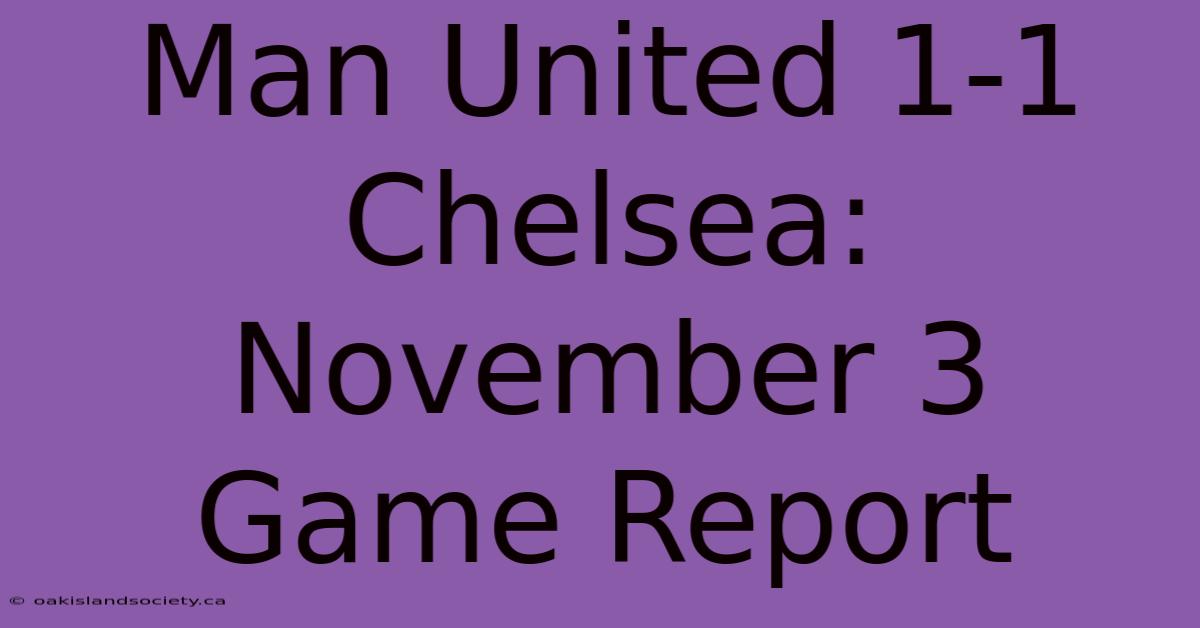 Man United 1-1 Chelsea: November 3 Game Report 