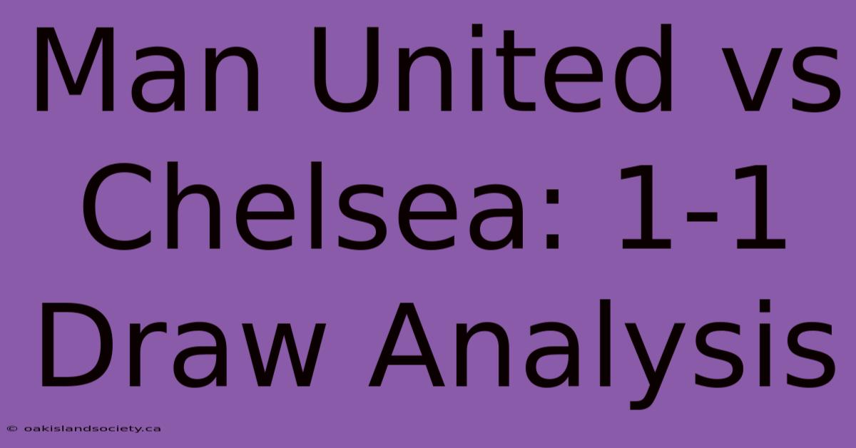 Man United Vs Chelsea: 1-1 Draw Analysis