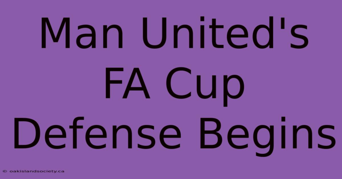 Man United's FA Cup Defense Begins