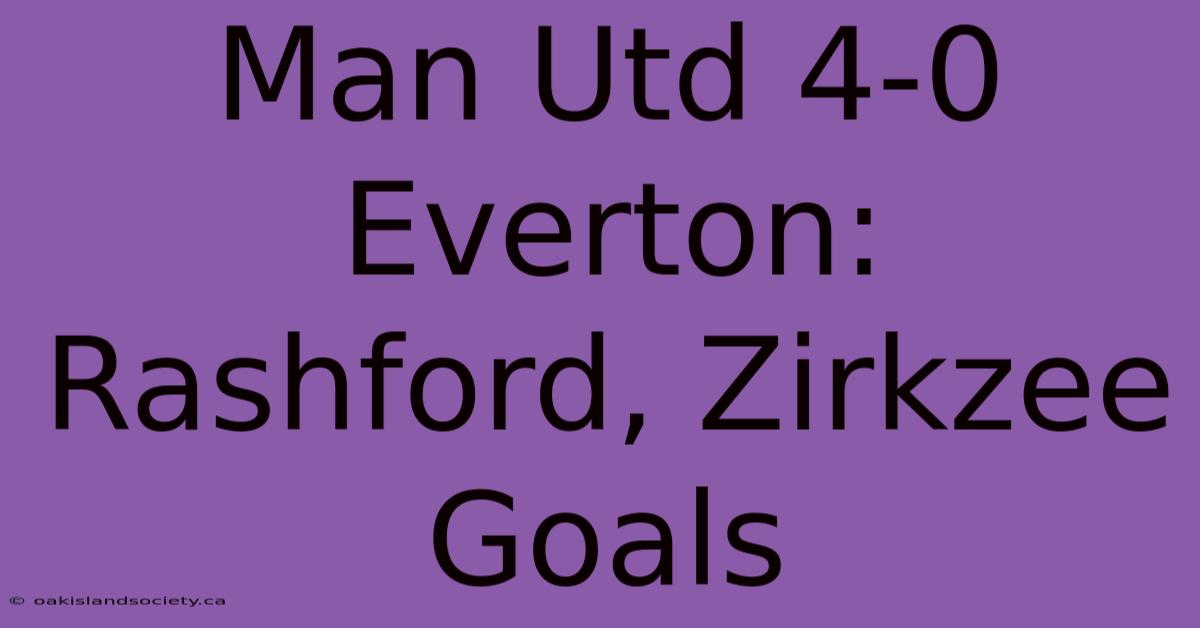 Man Utd 4-0 Everton: Rashford, Zirkzee Goals