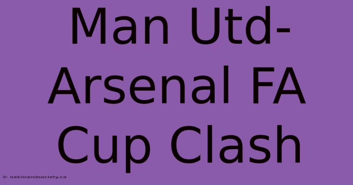 Man Utd-Arsenal FA Cup Clash