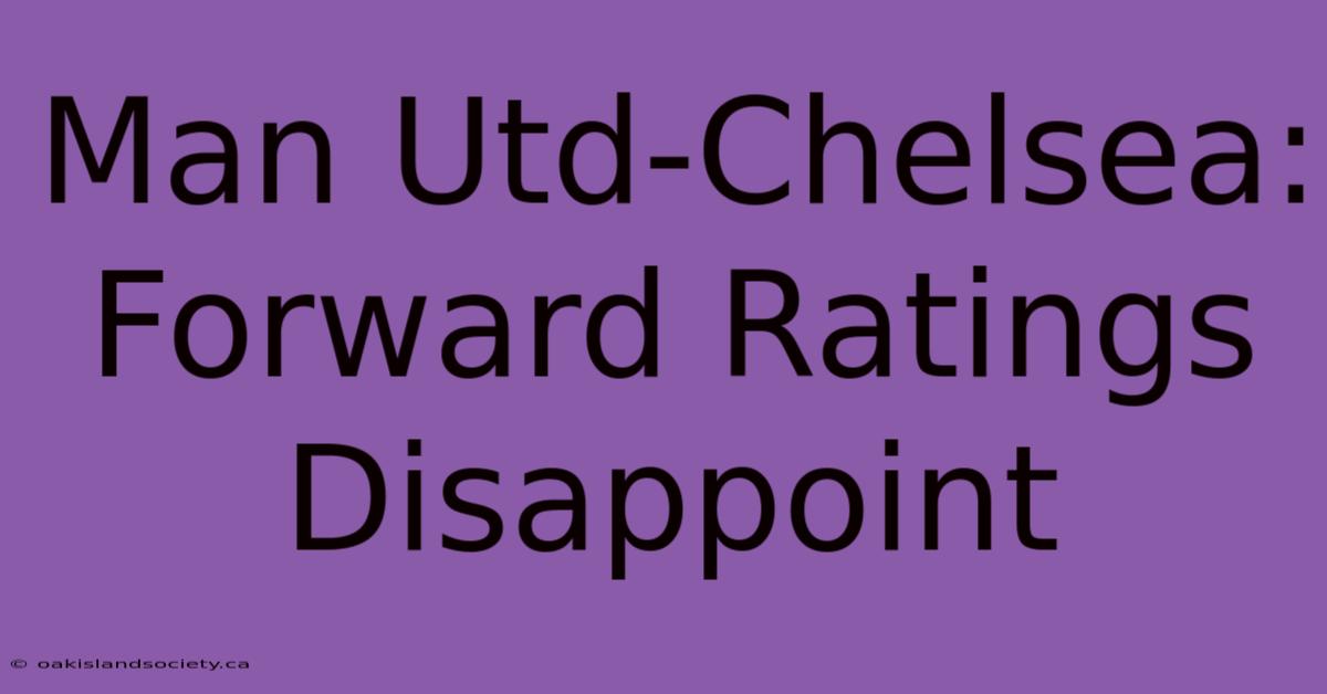 Man Utd-Chelsea: Forward Ratings Disappoint