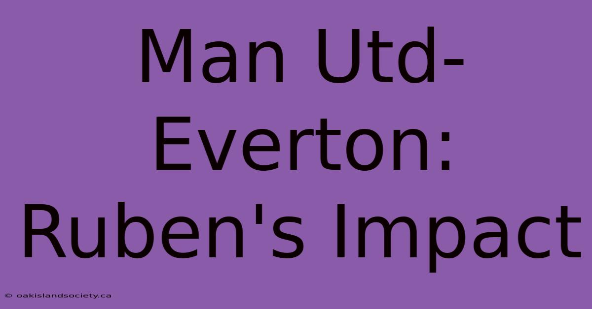 Man Utd-Everton: Ruben's Impact