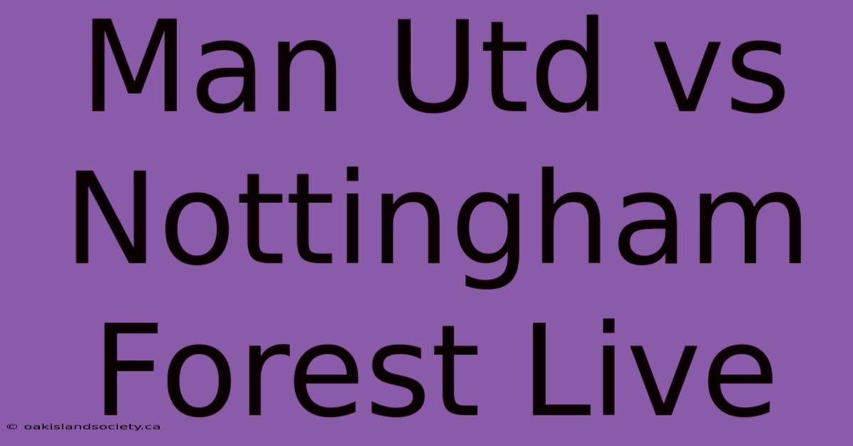 Man Utd Vs Nottingham Forest Live