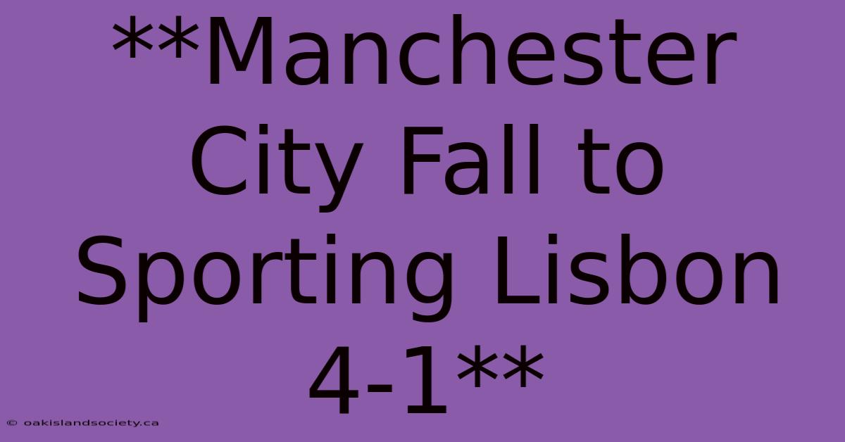 **Manchester City Fall To Sporting Lisbon 4-1** 