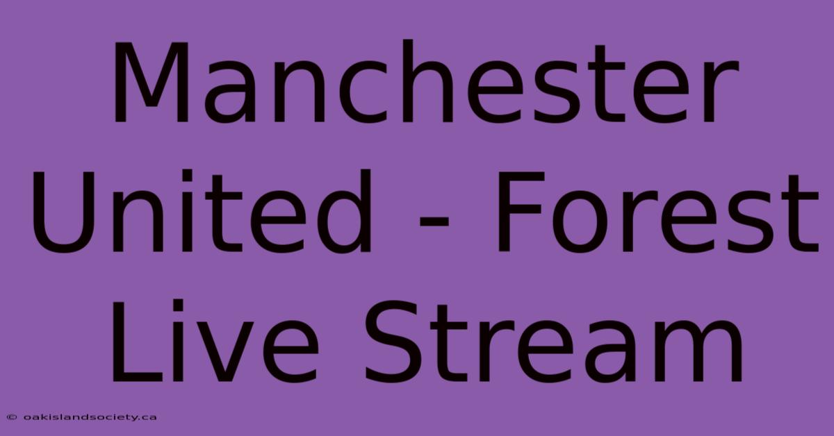 Manchester United - Forest Live Stream