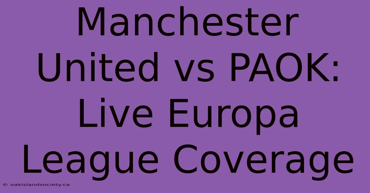 Manchester United Vs PAOK: Live Europa League Coverage 