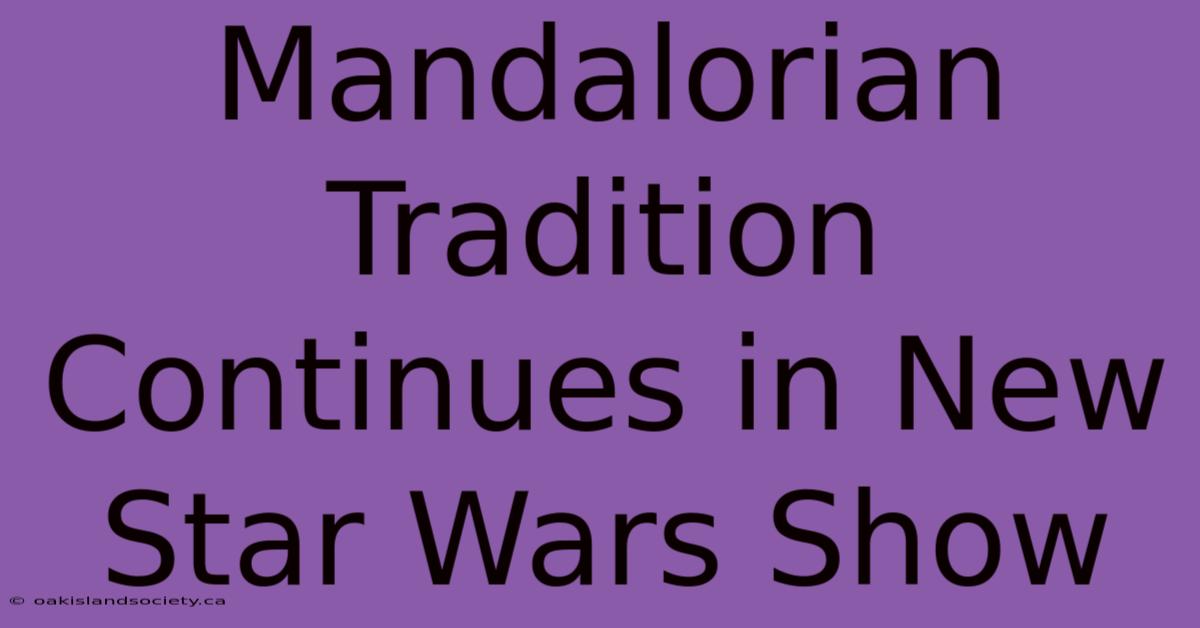 Mandalorian Tradition Continues In New Star Wars Show