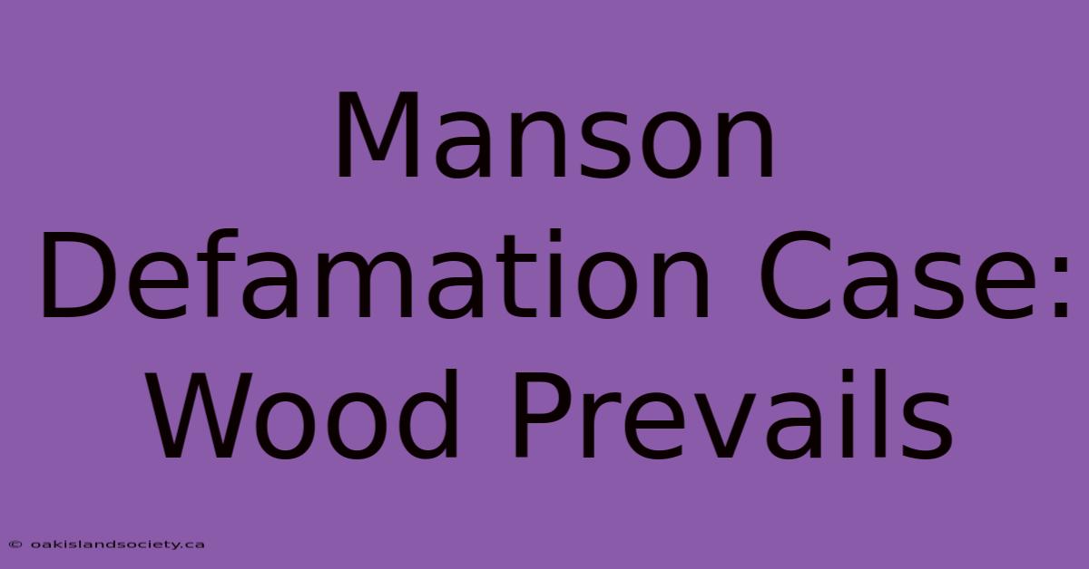 Manson Defamation Case: Wood Prevails