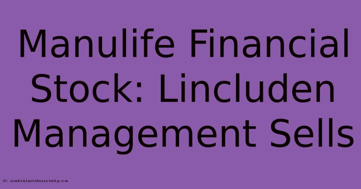 Manulife Financial Stock: Lincluden Management Sells