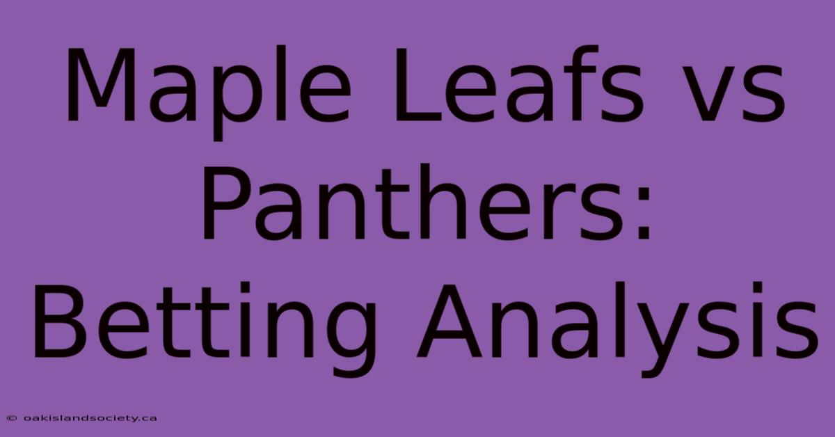 Maple Leafs Vs Panthers: Betting Analysis