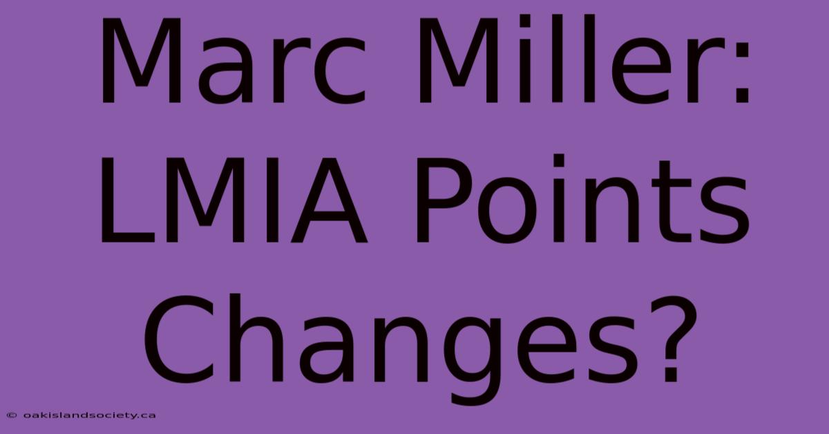 Marc Miller: LMIA Points Changes?