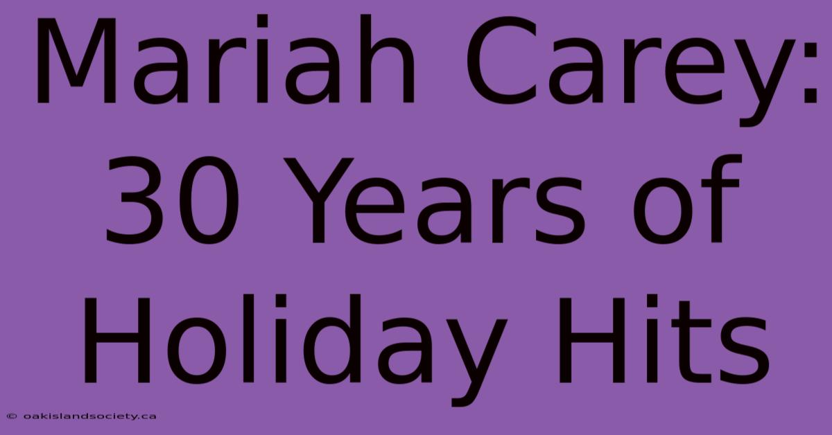 Mariah Carey: 30 Years Of Holiday Hits