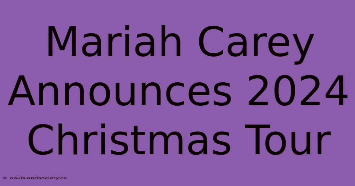 Mariah Carey Announces 2024 Christmas Tour