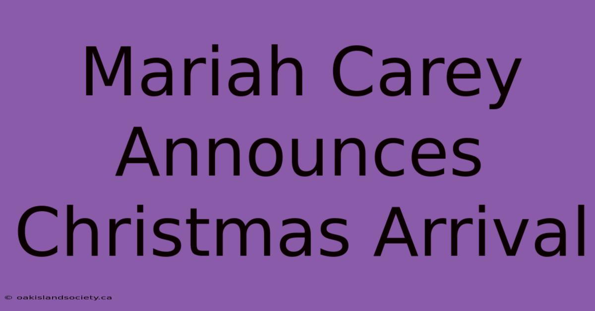 Mariah Carey Announces Christmas Arrival