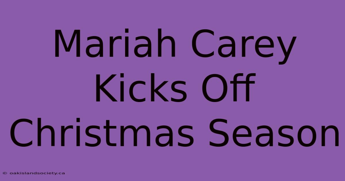 Mariah Carey Kicks Off Christmas Season