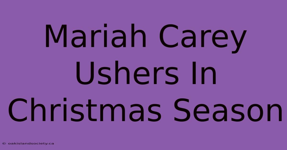 Mariah Carey Ushers In Christmas Season